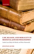 Cover for Law, Reason, and Morality, in Medieval Jewish Philosophy