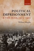 Cover for Political Imprisonment and the Irish, 1912-1921