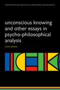 Cover for Unconscious knowing and other essays in psycho-philosophical analysis