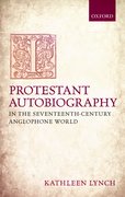 Cover for Protestant Autobiography in the Seventeenth-Century Anglophone World