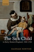 Cover for The Sick Child in Early Modern England, 1580-1720