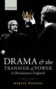 Cover for Drama and the Transfer of Power in Renaissance England