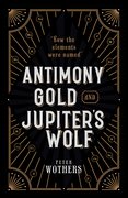 Cover for Antimony, Gold, and Jupiter's Wolf - 9780199652723