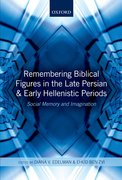 Cover for Remembering Biblical Figures in the Late Persian and Early Hellenistic Periods