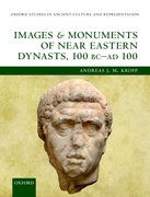 Cover for Images and Monuments of Near Eastern Dynasts, 100 BC—AD 100