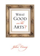 Cover for What Good Are the Arts?
