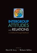 Cover for Intergroup Attitudes and Relations in Childhood Through Adulthood