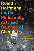 Cover for Roald Hoffmann on the Philosophy, Art, and Science of Chemistry