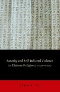 Cover for Sanctity and Self-Inflicted Violence in Chinese Religions, 1500-1700
