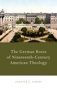 Cover for The German Roots of Nineteenth-Century American Theology