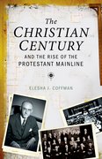 Cover for The Christian Century and the Rise of the Protestant Mainline