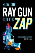 Cover for How the Ray Gun Got Its Zap