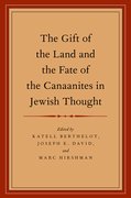Cover for The Gift of the Land and the Fate of the Canaanites in Jewish Thought