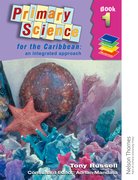 Cover for Primary Science for the Caribbean - An Integrated Approach Book 1