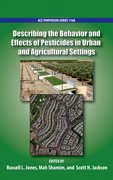 Cover for Describing the Behavior and Effects of Pesticides in Urban and Agricultural Settings