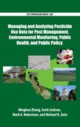 Cover for Managing and Analyzing Pesticide Use Data for Pest Management, Environmental Monitoring, Public Health, and Public Policy