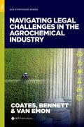 Cover for Navigating Legal Challenges in the Agrochemical Industry