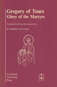 Cover for Gregory of Tours: Glory of the Martyrs