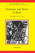 Cover for Christians and Moors in Spain, Volume I: AD 711-1150