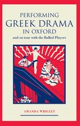 Cover for Performing Greek Drama in Oxford and on Tour with the Balliol Players