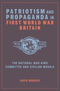 Cover for Patriotism and Propaganda in First World War Britain - 9781781380130