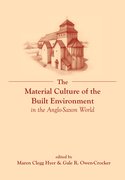 Cover for The Material Culture of the Built Environment in the Anglo-Saxon World