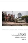 Cover for Anti-Empire: Decolonial Interventions in Lusophone Literatures