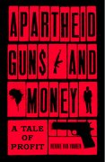 Cover for Apartheid Guns and Money