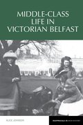 Cover for Middle-Class Life in Victorian Belfast