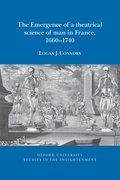 Cover for The emergence of a theatrical science of man in France, 1660-1740