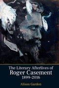 Cover for The Literary Afterlives of Roger Casement, 1899-2016