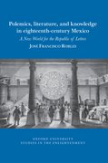 Cover for Polemics, literature, and knowledge in eighteenth-century Mexico