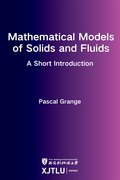 Cover for Mathematical Models of Solids and Fluids: a short introduction