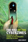 Cover for The Rise of the Cyberzines: The Story of the Science-Fiction Magazines from 1991 to 2020