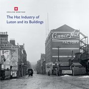 Cover for The Hat Industry of Luton and its Buildings