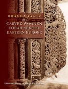 Cover for The Carved Wooden Torah Arks of Eastern Europe