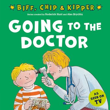 Going to the Doctor (First Experiences with Biff, Chip  Kipper)