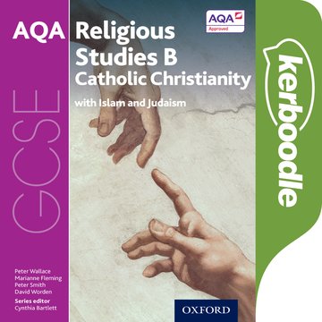 GCSE Religious Studies for AQA B: Catholic Christianity with Islam and Judaism Kerboodle Book