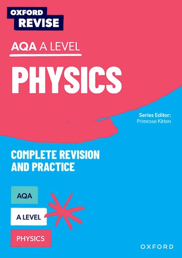 Oxford Revise: AQA A Level Physics Revision and Exam Practice