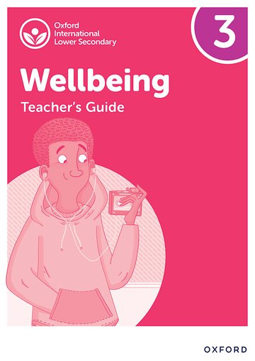 Oxford International Lower Secondary Wellbeing: Teacher's Guide 3