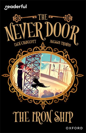 Readerful Independent Library: Oxford Reading Level 20: The Never Door  The Iron Ship