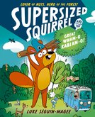 Supersized Squirrel and the Great Wham-o-Kablam-o!