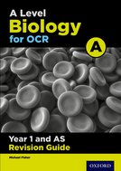 A Level Biology for OCR A Year 1 and AS Revision Guide