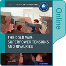 The Cold War - Superpower Tensions and Rivalries: IB History Online Course Book: Oxford IB Diploma Programme