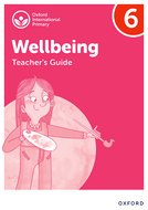 Oxford International Primary Wellbeing: Teacher's Guide 6