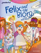 Readerful Independent Library: Oxford Reading Level 12: Felix and the Blorg