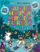 Super Happy Magic Forest and the Deep Trouble