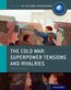 Oxford IB Diploma Programme: The Cold War: Superpower Tensions and Rivalries Course Companion